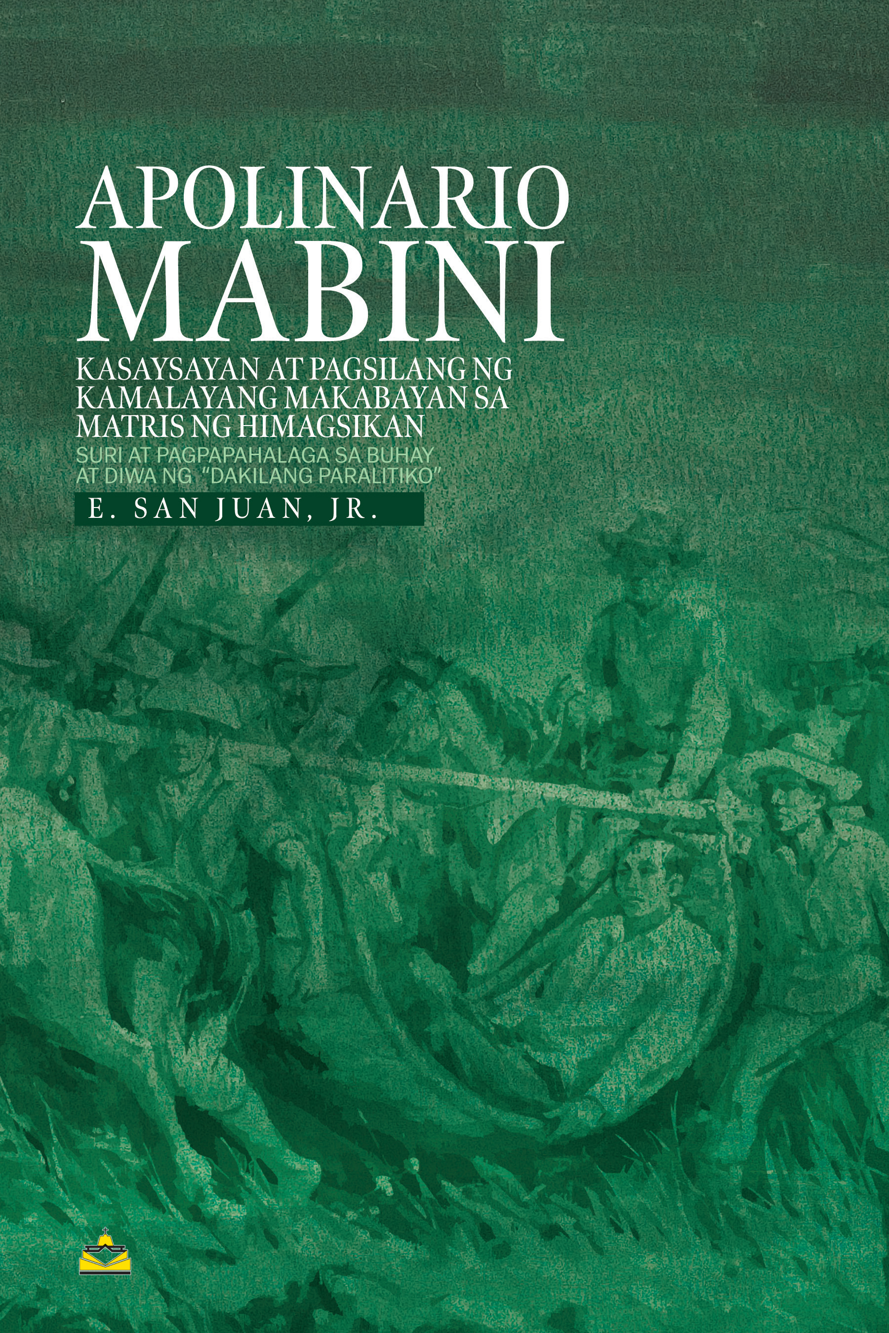 Apolinario Mabini: Kasaysayan at Pagsilang ng Kamalayang Makabayan sa Matris ng Himagsikan